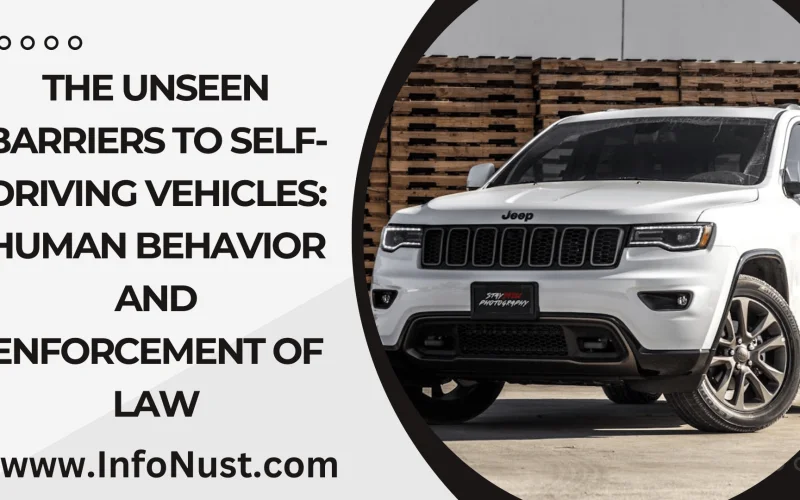 The Unseen Barriers To Self-Driving Vehicles: Human Behavior And Enforcement Of Law