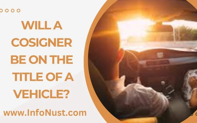 Will a Cosigner Be on the Title of a Vehicle?