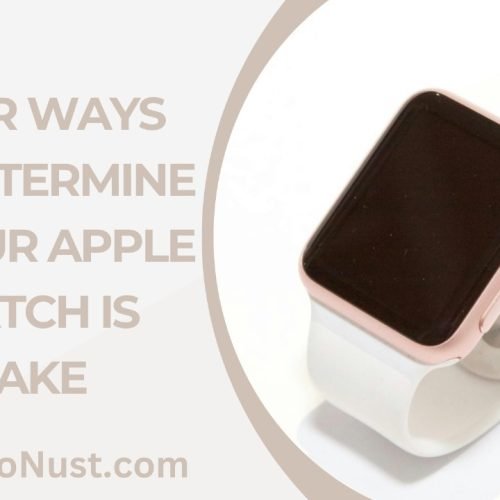 Four Ways To Determine If Your Apple Watch Is Fake